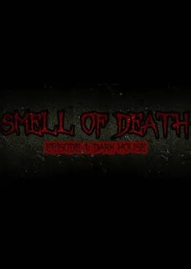 Smell of Death Episode 1: Dark House [VR]