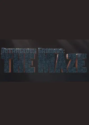 Outrageous Grounds: The Maze
