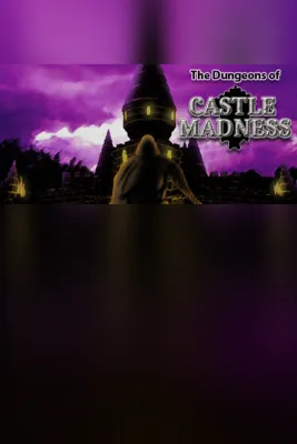 The Dungeons of Castle Madness
