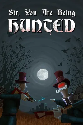 Sir, You Are Being Hunted