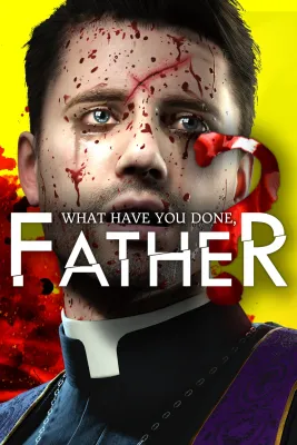 What have you done, Father?