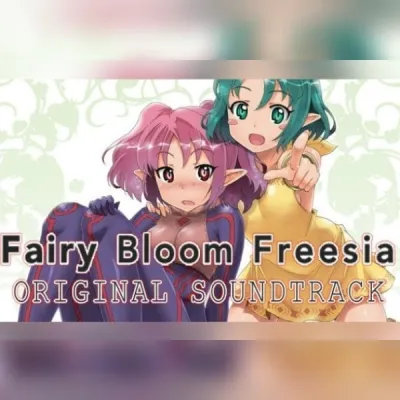 Fairy Bloom Freesia + Soundtrack