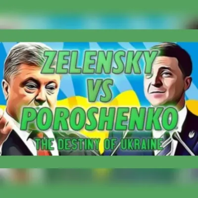 ZELENSKY vs POROSHENKO The Destiny of Ukraine