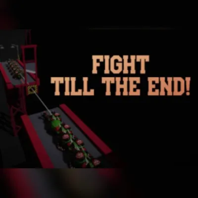 Fight till the End!