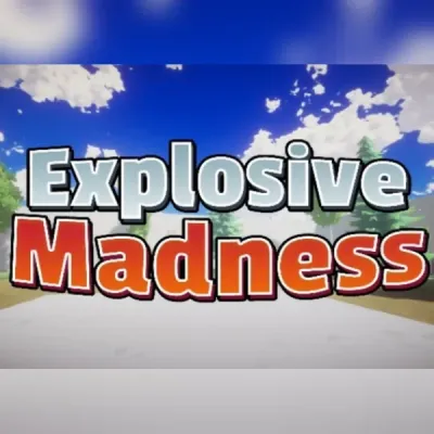 Explosive Madness