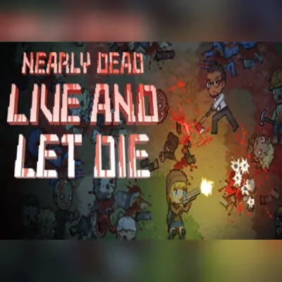 Nearly Dead: Live and Let Die