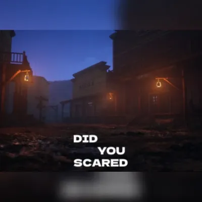 Did You Scared