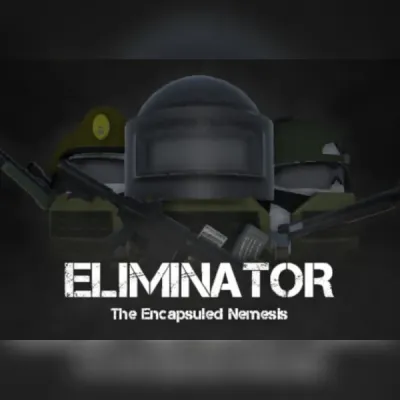 Eliminator: The Encapsuled Nemesis
