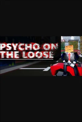 PSYCHO ON THE LOOSE