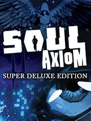 Soul Axiom Super Deluxe Edition