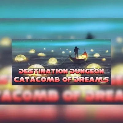 Destination Dungeons: Catacombs of Dreams
