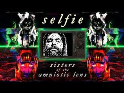 Selfie : Sisters of the Amniotic Lens