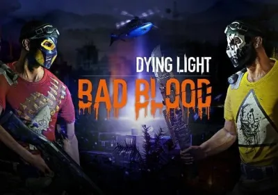 Dying Light: Bad Blood