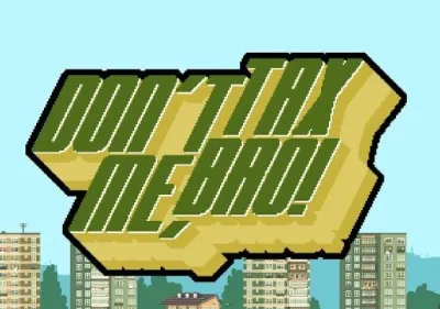 Don't Tax Me, Bro!