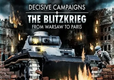 Decisive Campaigns: The Blitzkrieg from Warsaw to Paris