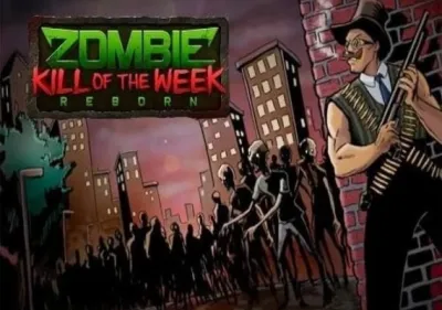 Zombie Kill of the Week - Reborn