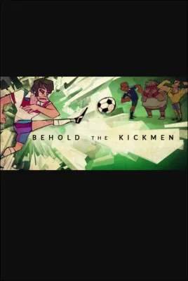 Behold the Kickmen