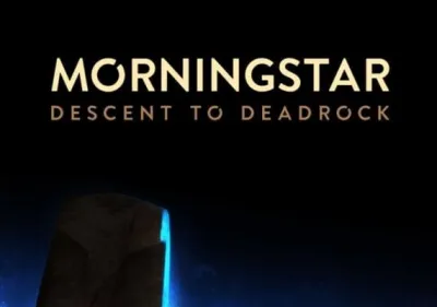 Morningstar: Descent to Deadrock