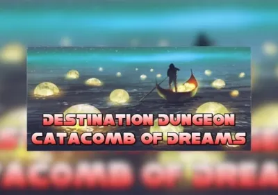 Destination Dungeons: Catacombs of Dreams