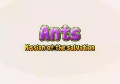 Ants! Mission of the salvation
