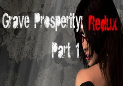 Grave Prosperity: Redux - part 1