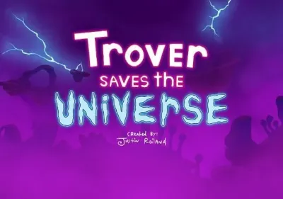 Trover Saves the Universe
