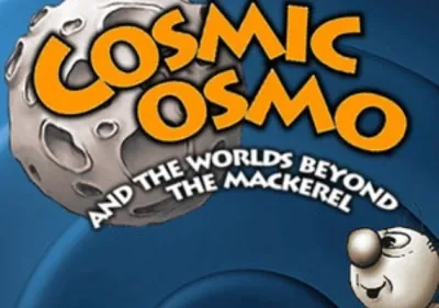 Cosmic Osmo and the Worlds Beyond the Mackerel