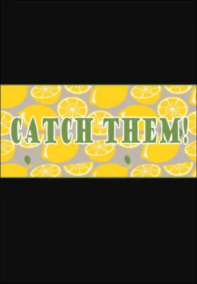 Catch them!