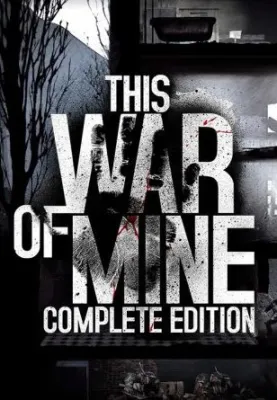 This War of Mine: Complete Edition